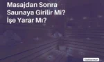 masajdan sonra saunaya girilir mi
