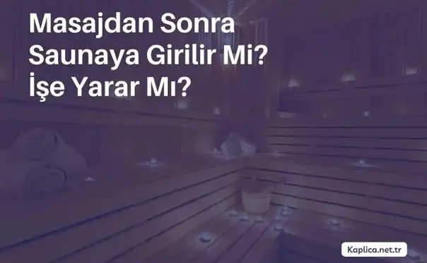 masajdan sonra saunaya girilir mi