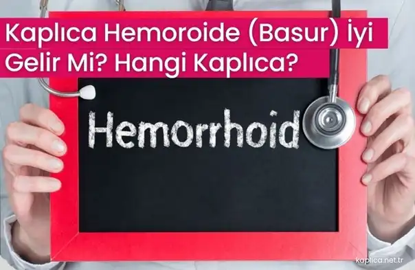 Kaplıca Hemoroide (Basur) İyi Gelir Mi? Hangi Kaplıca?