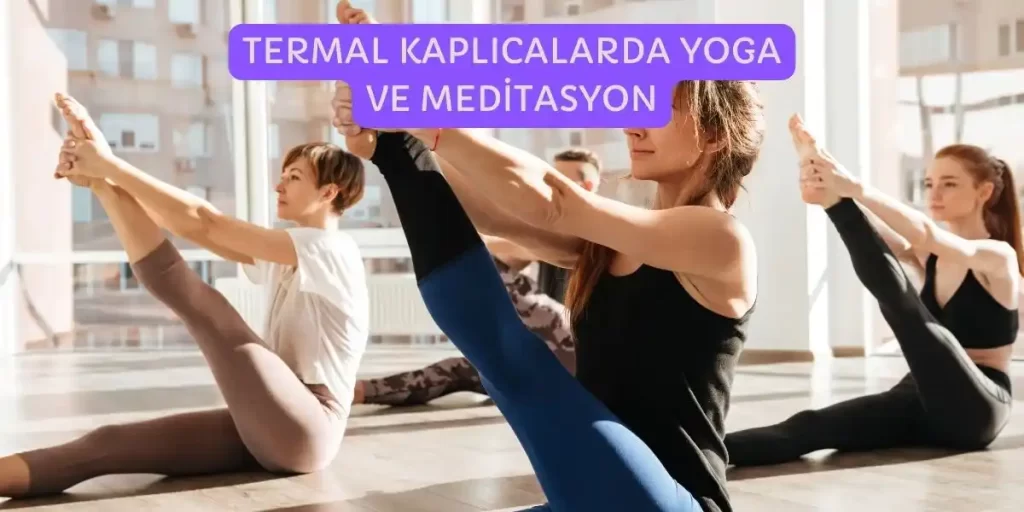 termal kaplicalarda yoga meditasyon